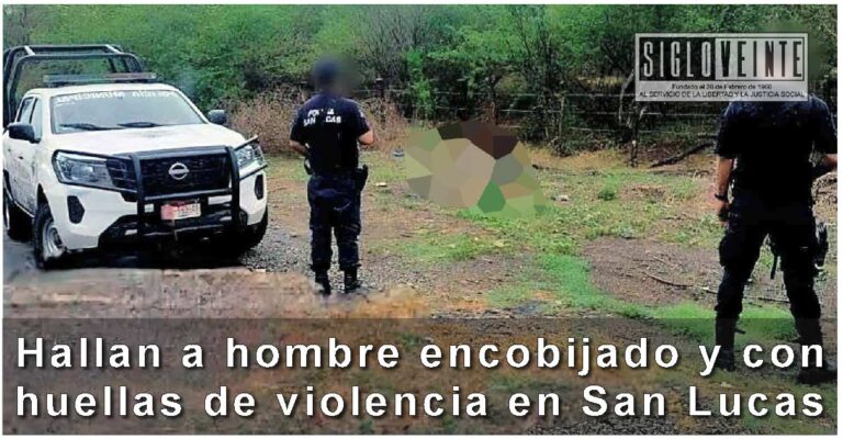 Hallan a hombre encobijado y con huellas de violencia en San Lucas