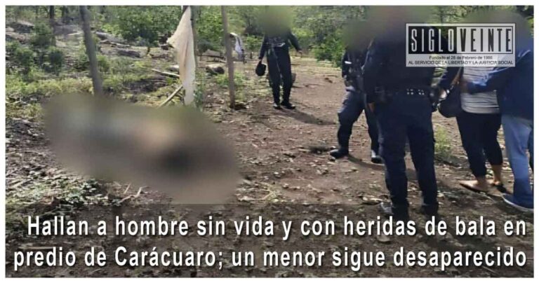 Hallan a hombre sin vida y con heridas de bala en predio de Carácuaro; un menor sigue desaparecido