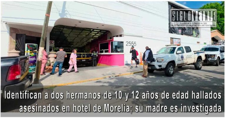 Identifican a dos hermanos de 10 y 12 años de edad hallados asesinados en hotel de Morelia; su madre es investigada
