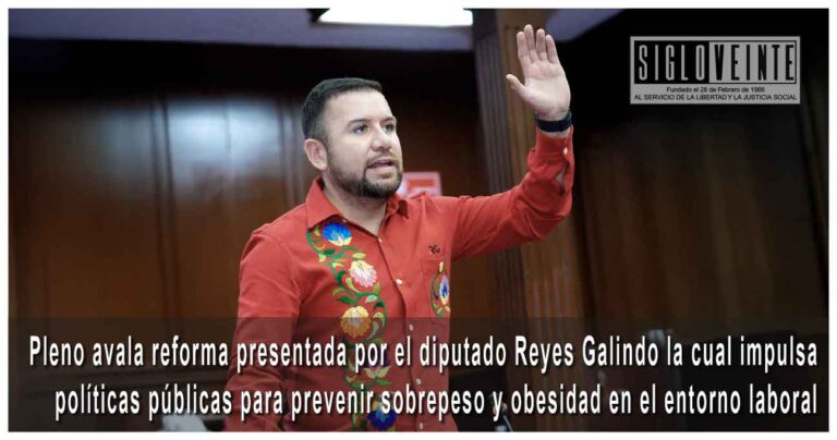 Pleno avala reforma presentada por el diputado Reyes Galindo la cual impulsa políticas públicas para prevenir sobrepeso y obesidad en el entorno laboral