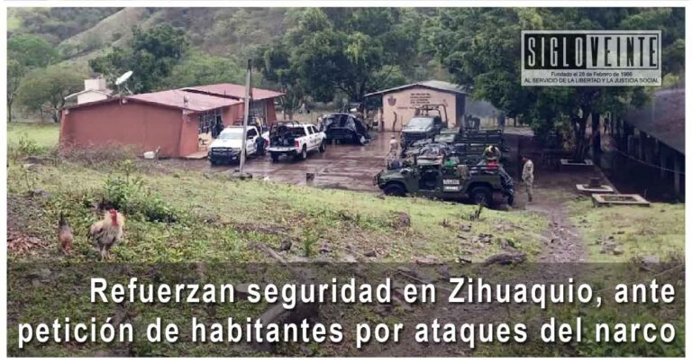 Refuerzan seguridad en Zihuaquio, ante petición de habitantes por ataques del narco