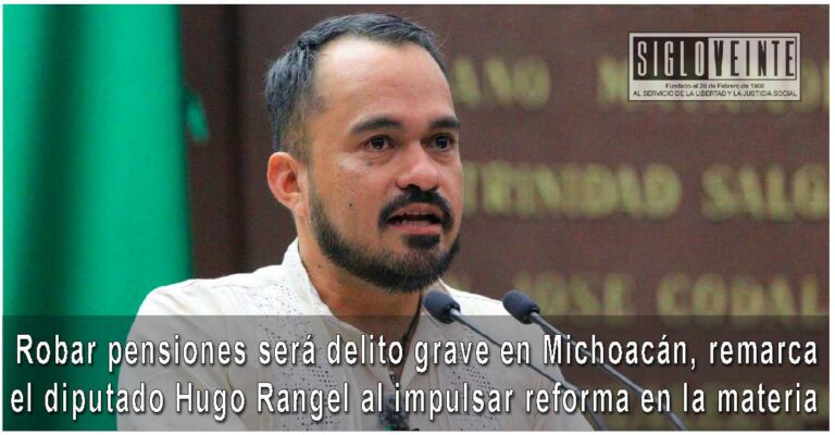 Robar pensiones será delito grave en Michoacán, remarca el diputado Hugo Rangel al impulsar reforma en la materia
