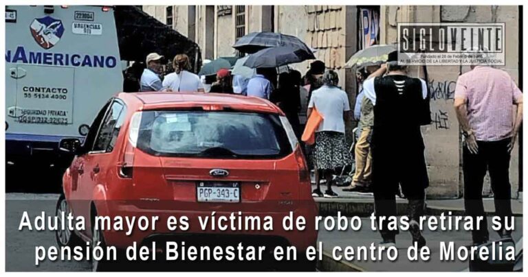 Adulta mayor es víctima de robo tras retirar su pensión del Bienestar en el centro de Morelia