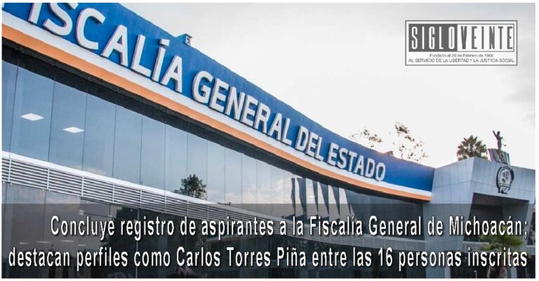 Concluye registro de aspirantes a la Fiscalía General de Michoacán; destacan perfiles como Carlos Torres Piña entre las 16 personas inscritas