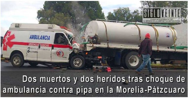 Dos muertos y dos heridos tras choque de ambulancia contra pipa en la Morelia-Pátzcuaro