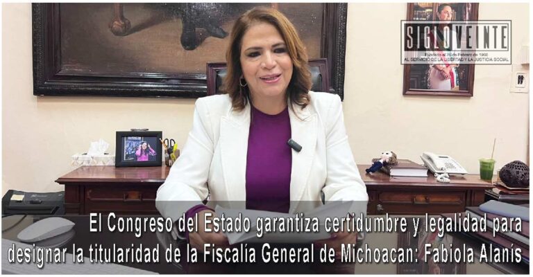 El Congreso del Estado garantiza certidumbre y legalidad para designar la titularidad de la Fiscalía General de Michoacan: Fabiola Alanís