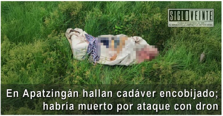 En Apatzingán hallan cadáver encobijado; habría muerto por ataque con dron