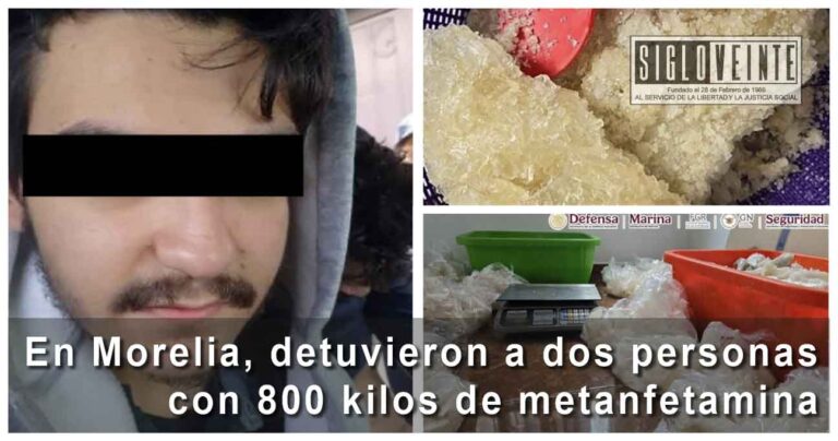 En Morelia, detuvieron a dos personas con 800 kilos de metanfetamina