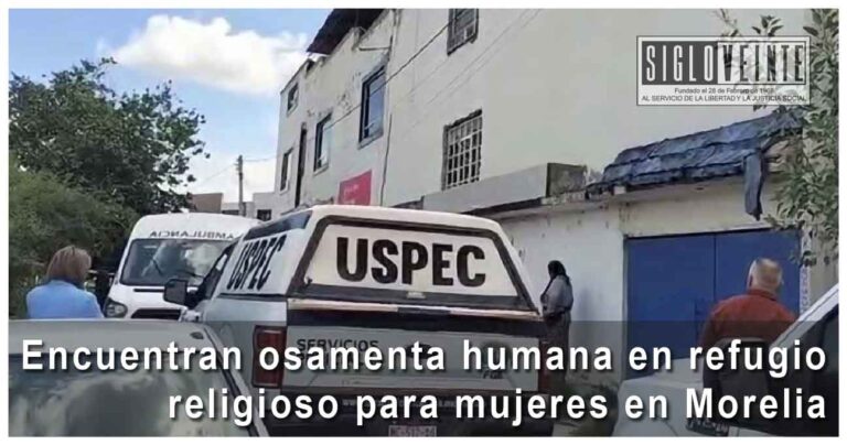 Encuentran osamenta humana en refugio religioso para mujeres en Morelia
