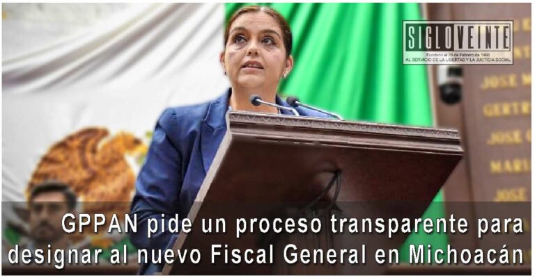 GPPAN pide un proceso transparente para designar al nuevo Fiscal General en Michoacán