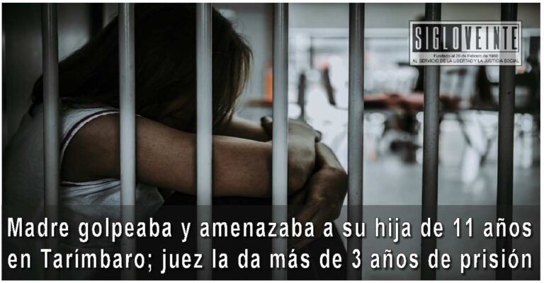 Madre golpeaba y amenazaba a su hija de 11 años en Tarímbaro; juez la da más de 3 años de prisión