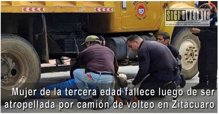 Mujer de la tercera edad fallece luego de ser atropellada por camión de volteo en Zitácuaro