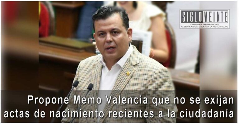 Propone Memo Valencia que no se exijan actas de nacimiento recientes a la ciudadanía