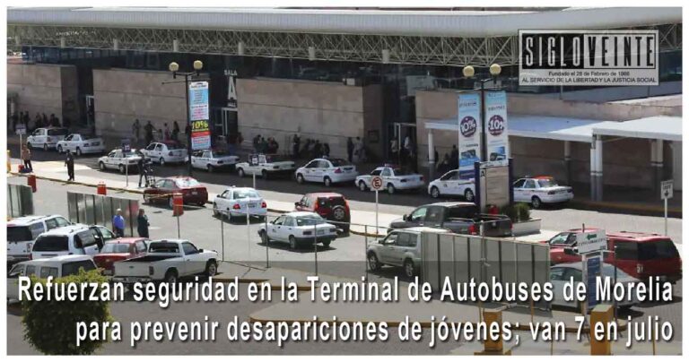 Refuerzan seguridad en la Terminal de Autobuses de Morelia para prevenir desapariciones de jóvenes; van 7 en julio