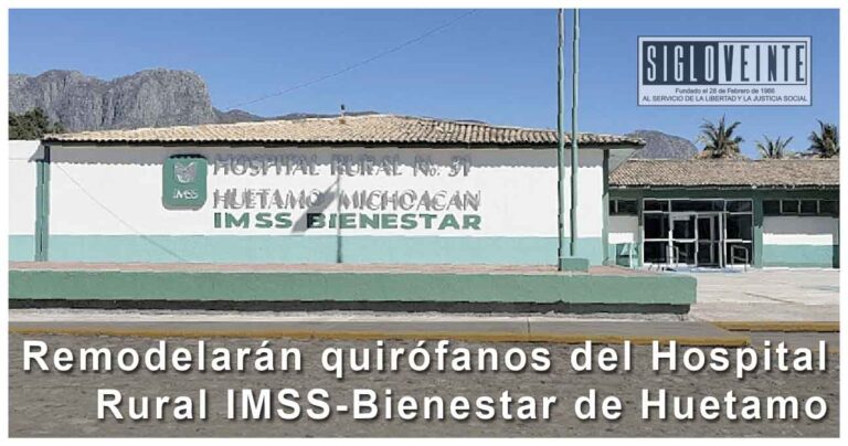 Remodelarán quirófanos del Hospital Rural IMSS-Bienestar de Huetamo; suspenden cirugías programadas por cuatro semanas