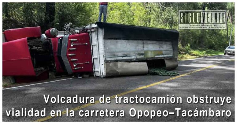 Volcadura de tractocamión obstruye vialidad en la carretera Opopeo–Tacámbaro