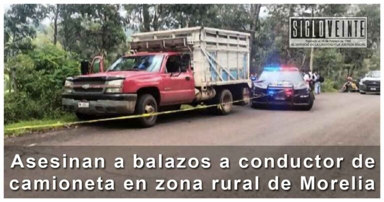 Asesinan a balazos a conductor de camioneta en zona rural de Morelia
