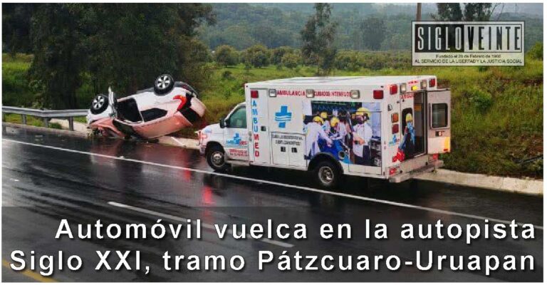 Automóvil vuelca en la autopista Siglo XXI, tramo Pátzcuaro-Uruapan