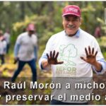 Convoca Raúl Morón a michoacanos a unirse y preservar el medio ambiente