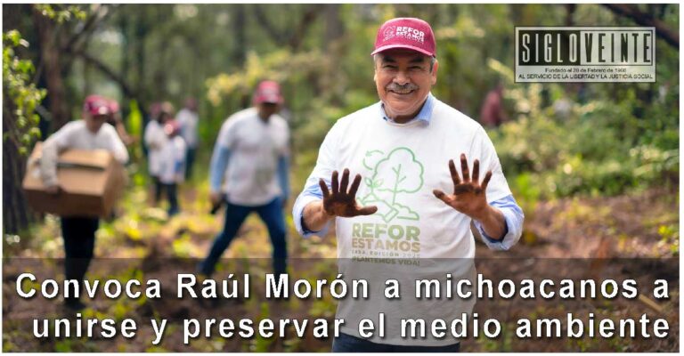 Convoca Raúl Morón a michoacanos a unirse y preservar el medio ambiente