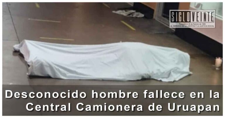 Desconocido hombre fallece en la Central Camionera de Uruapan