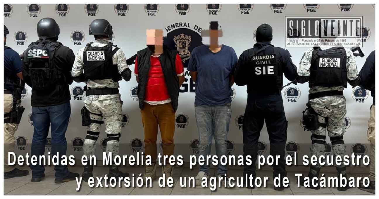Detenidas en Morelia tres personas por el secuestro y extorsión de un ...