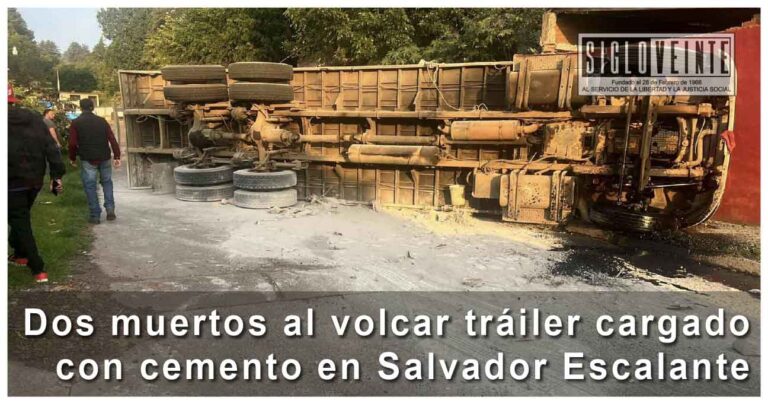 Dos muertos al volcar tráiler cargado con cemento en Salvador Escalante