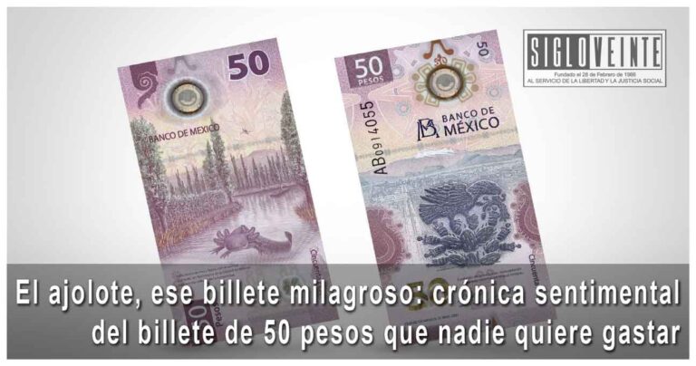 El ajolote, ese billete milagroso: crónica sentimental del billete de 50 pesos que nadie quiere gastar