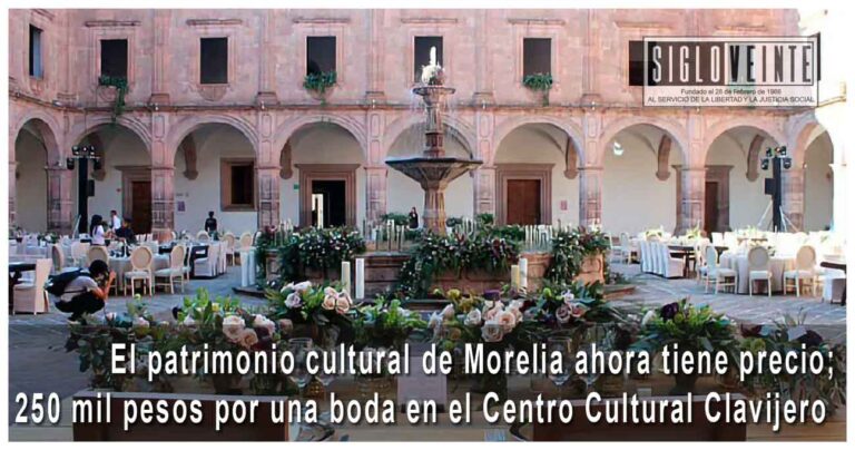 El patrimonio cultural de Morelia ahora tiene precio; 250 mil pesos por una boda en el Centro Cultural Clavijero
