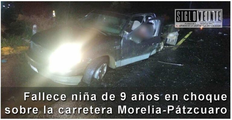Fallece niña de 9 años en choque sobre la carretera Morelia-Pátzcuaro