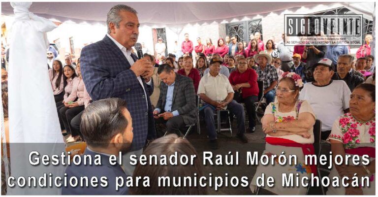 Gestiona el senador Raúl Morón mejores condiciones para municipios de Michoacán