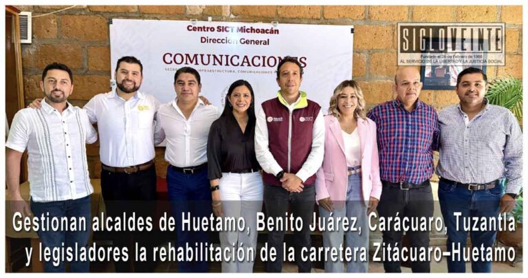 Gestionan alcaldes de Huetamo, Benito Juárez, Carácuaro, Tuzantla y legisladores la rehabilitación de la carretera Zitácuaro–Huetamo