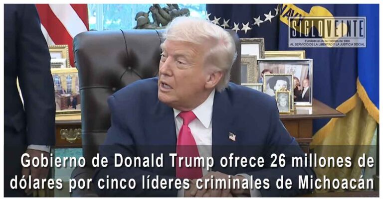 Gobierno de Donald Trump ofrece 26 millones de dólares por cinco líderes criminales de Michoacán
