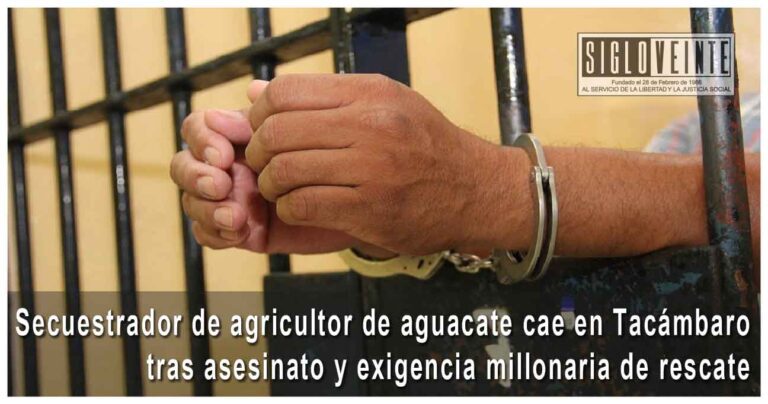 Secuestrador de agricultor de aguacate cae en Tacámbaro tras asesinato y exigencia millonaria de rescate