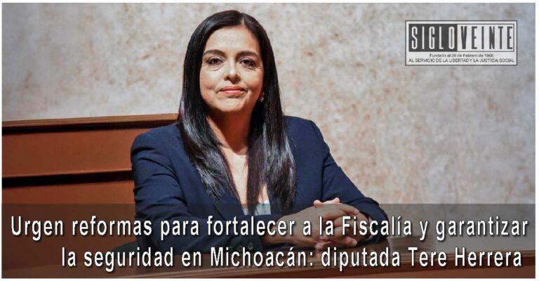 Urgen reformas para fortalecer a la Fiscalía y garantizar la seguridad en Michoacán: Diputada Tere Herrera