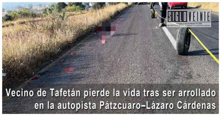 Vecino de Tafetán pierde la vida tras ser arrollado en la autopista Pátzcuaro–Lázaro Cárdenas