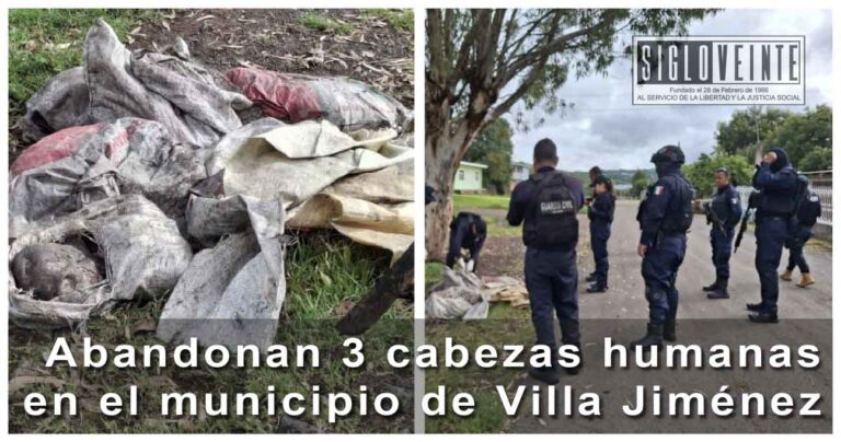 Abandonan 3 cabezas humanas en el municipio de Villa Jiménez