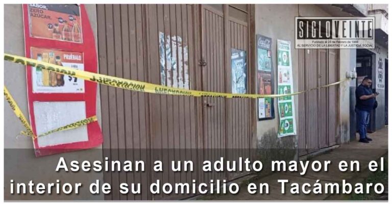 Asesinan a un adulto mayor dentro de su domicilio en Tacámbaro