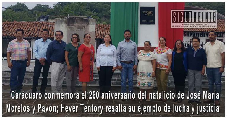 Carácuaro conmemora el 260 aniversario del natalicio de José María Morelos y Pavón; Hever Tentory resalta su ejemplo de lucha y justicia