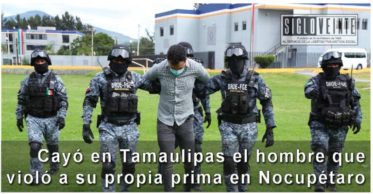Cayó en Tamaulipas el hombre que violó a su propia prima en Nocupétaro