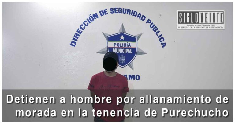 Detienen a hombre por allanamiento de morada en la tenencia de Purechucho