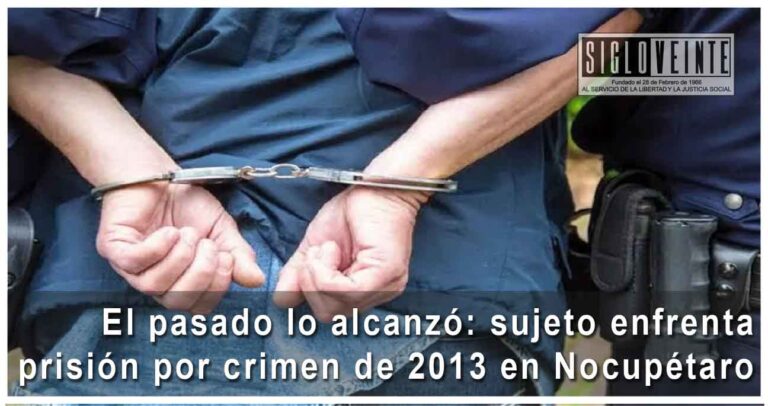 El pasado lo alcanzó: sujeto enfrenta prisión por crimen de 2013 en Nocupétaro