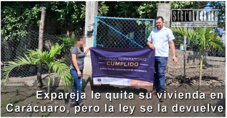 Expareja le quita su vivienda en Carácuaro, pero la ley se la devuelve