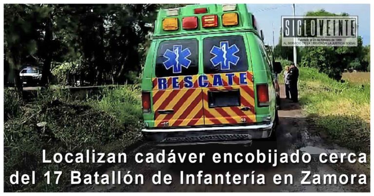Localizan cadáver encobijado cerca del 17 Batallón de Infantería en Zamora