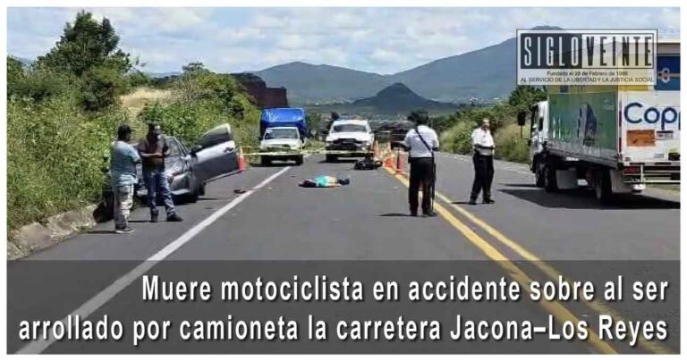 Muere motociclista en accidente sobre al ser arrollado por camioneta la carretera Jacona–Los Reyes