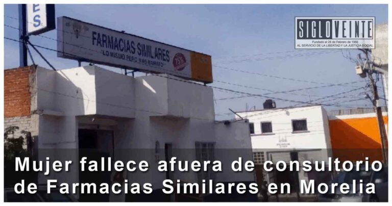 Mujer fallece afuera de consultorio de Farmacias Similares en Morelia
