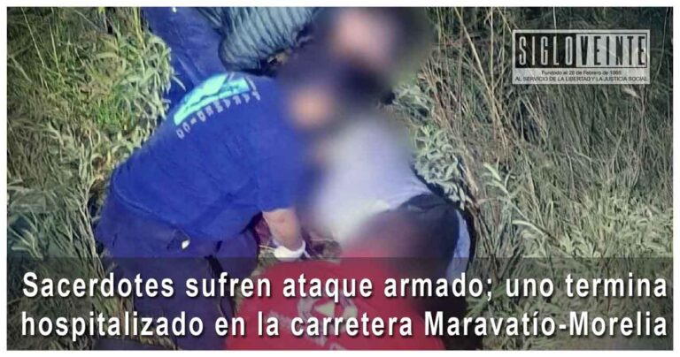 Sacerdotes sufren ataque armado; uno termina hospitalizado en la carretera Maravatío-Morelia