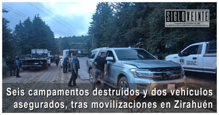Seis campamentos destruidos y dos vehículos asegurados, tras movilizaciones en Zirahuén