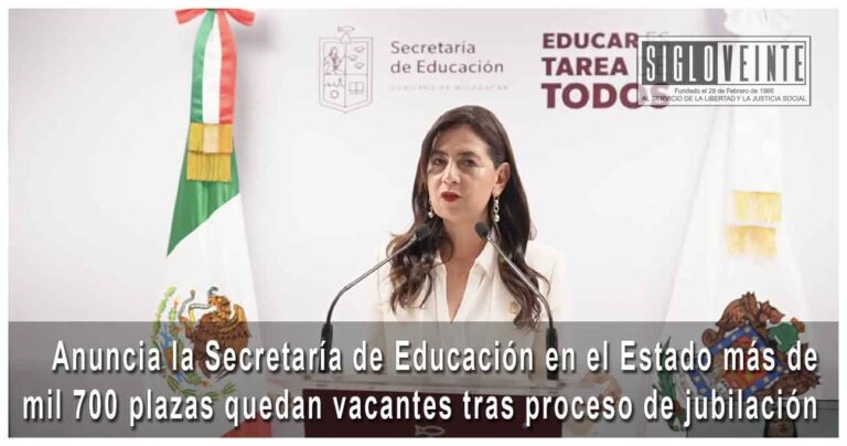 Anuncia la Secretaría de Educación en el Estado más de mil 700 plazas quedan vacantes tras proceso de jubilación