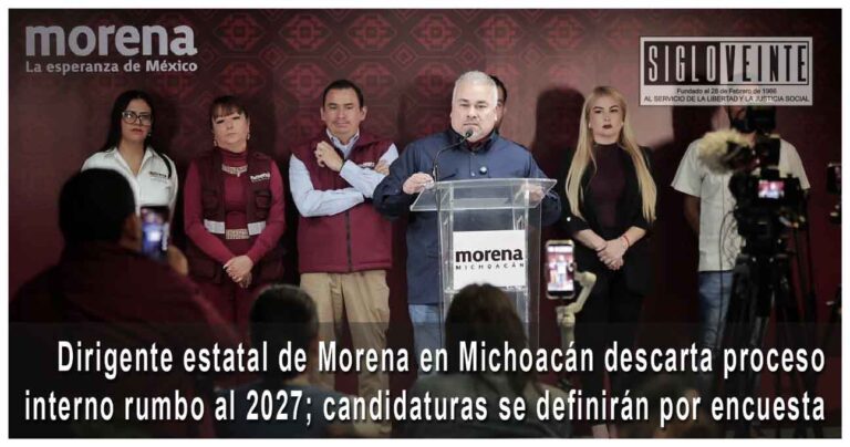 Dirigente estatal de Morena en Michoacán descarta proceso interno rumbo al 2027; candidaturas se definirán por encuesta